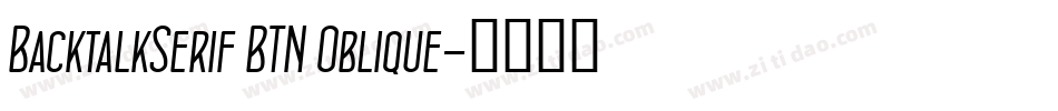 BacktalkSerif BTN Oblique字体转换